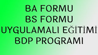 BA  BS FORMLARI UYGULAMALI EĞİTİMİ - BDP ÜZERİNDE UYGULAMA AŞAMALARI