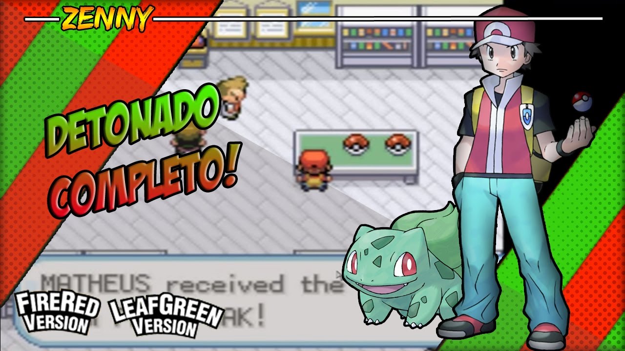 Detonado Pokémon Fire Red e Leaf Green do Zenny (COMPLETO) 