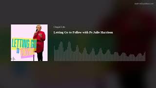 Letting Go to Follow with Ps Julie Harrison