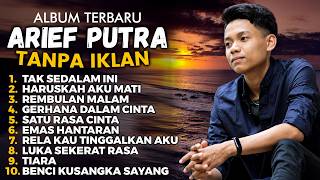 Kumpulan Lagu Arief Putra Full Album Nonstop Tanpa Iklan♫
