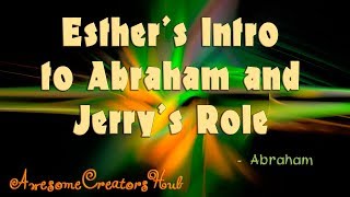 Abraham Hicks:  Esther's Intro to Abraham and Jerry's Role