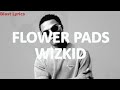 Flower Pads - Wizkid (Official Lyrics)