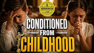 The Hidden Cost of Mormon Belief: Conditioned From Childhood