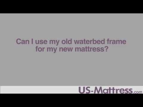 Can I use my old waterbed frame for my new mattress?