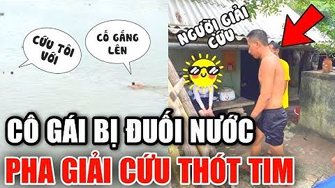 Thót Tim Người Đàn Ông "BƠI NHƯ RÁI CÁ"  Để Giải Cứu Cô Gái Ở Giữa Sông | Ở Nhà Xem Gì ?