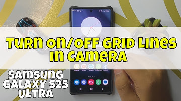 How to Turn On/Off Grid Lines In Camera Samsung Galaxy S25 Ultra