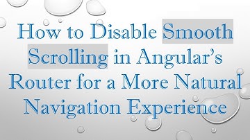 How to Disable Smooth Scrolling in Angular