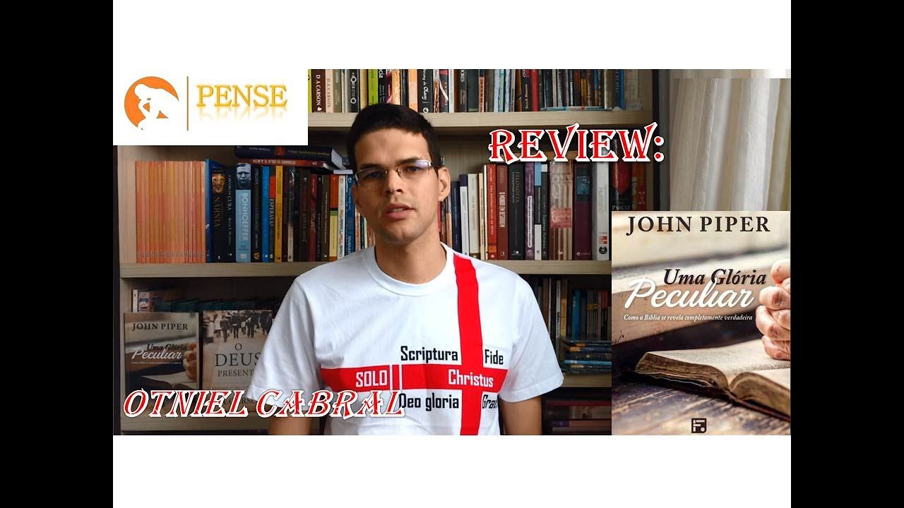 Uma glória peculiar - John Piper - Review por Otniel Cabral