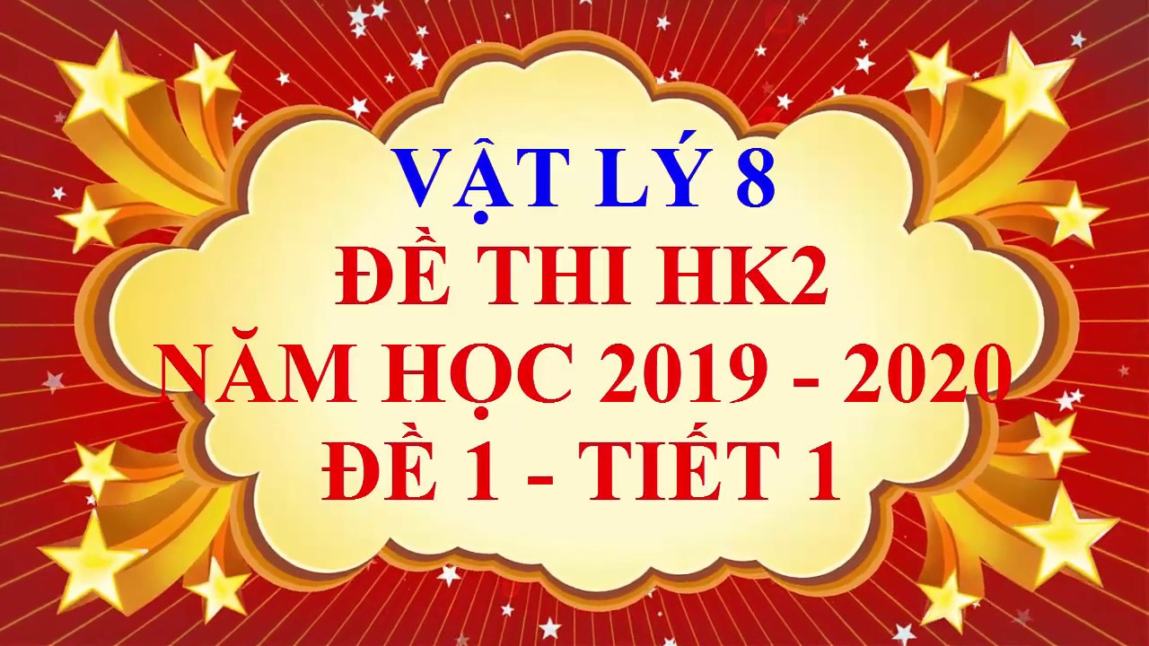 Đề thi học kì 2 môn lý lớp 8 | Vật lý  lớp 8 – Đề thi HK2 năm học 2019 – 2020 – Đề 1 – Tiết 1