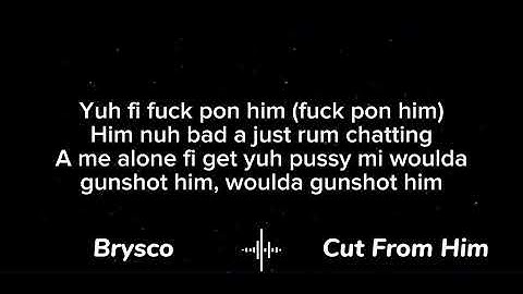 Brysco - Cut From Him Lyrics