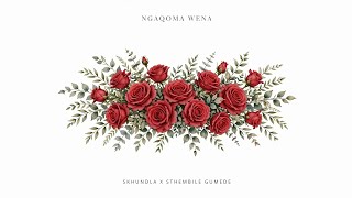 Ngaqoma Wena (FT. Sthembile Gumede)