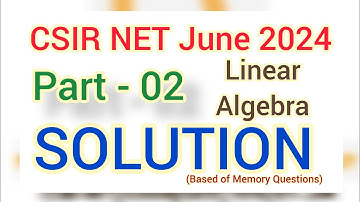 CSIR NET June 2024 Solution | Part 02 | Linear Algebra Solution | NET June 2024 Memory Question