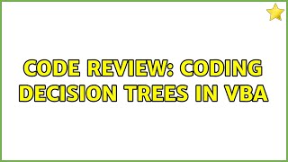 Code Review: Coding Decision Trees in VBA (2 Solutions!!)