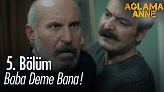 Baba deme bana! - Ağlama Anne 5.  Resimi