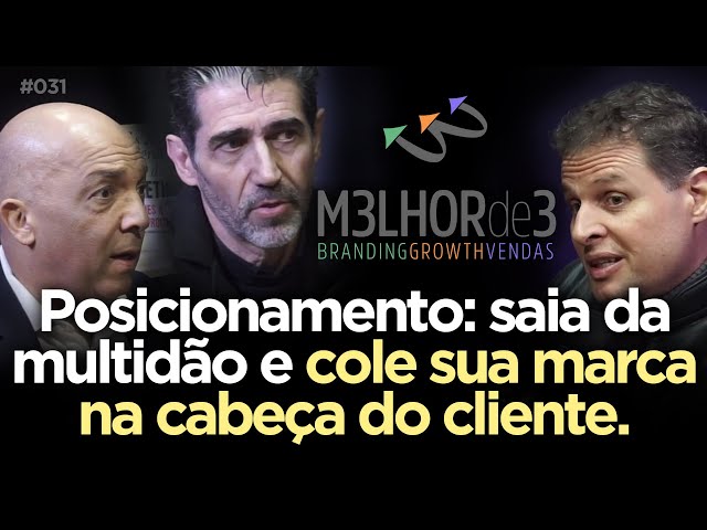POSICIONAMENTO: SAIA DA MULTIDÃO E COLE SUA MARCA NA CABEÇA DO CLIENTE. | M3LHOR de 3 Podcast