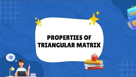 PROPERTIES OF TRIANGULAR MATRIX|TRIANGULAR MATRIX|MATRICES|LINEAR ALGEBRA