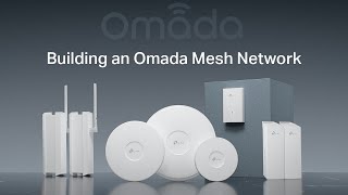 Building a Omada Mesh Network using the Omada Controller