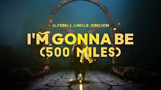 I'm Gonna Be (500 Miles) - Alfons (feat. Jungle Jonsson)