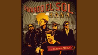 Video thumbnail of "Maná - Rayando el Sol (feat. Pablo Alborán)"