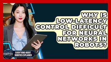 Why Is Low-latency Control Difficult For Neural Networks In Robots?