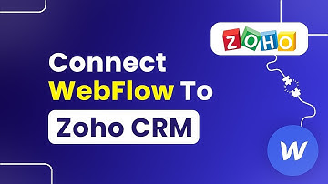 How to Connect Webflow to Zoho CRM (Easily)