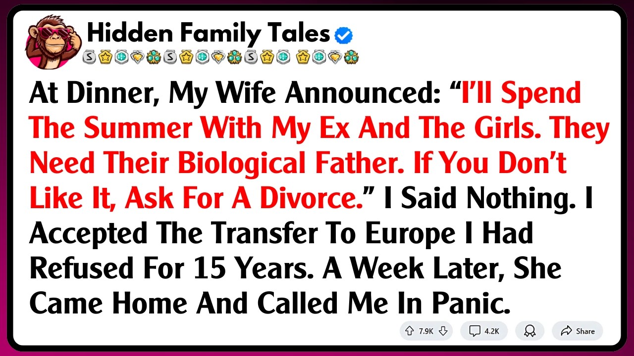 At Dinner, My Wife Announced, “I’ll Spend The Summer With My Ex And The Girls. They Need Their...