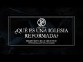 ¿QUÉ ES UNA IGLESIA REFORMADA? - Pastores Sugel Michelén y Miguel Nuñez responden.