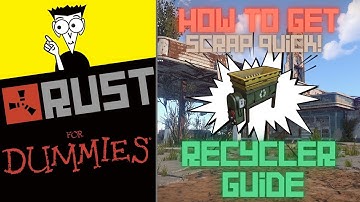 How to use a Recycler - Rust for Dummies (QUICK & TO THE POINT!) 2021