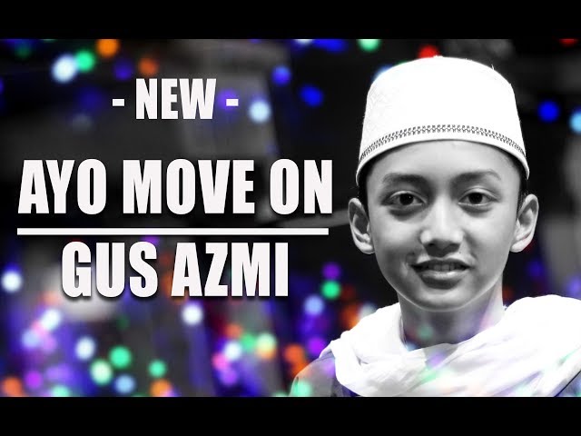  Terbaru  AYO MOVE ON | Voc. Gus Azmi Feat Hafidz Ahkam | Syubbanul Muslimin | Full Lirik class=