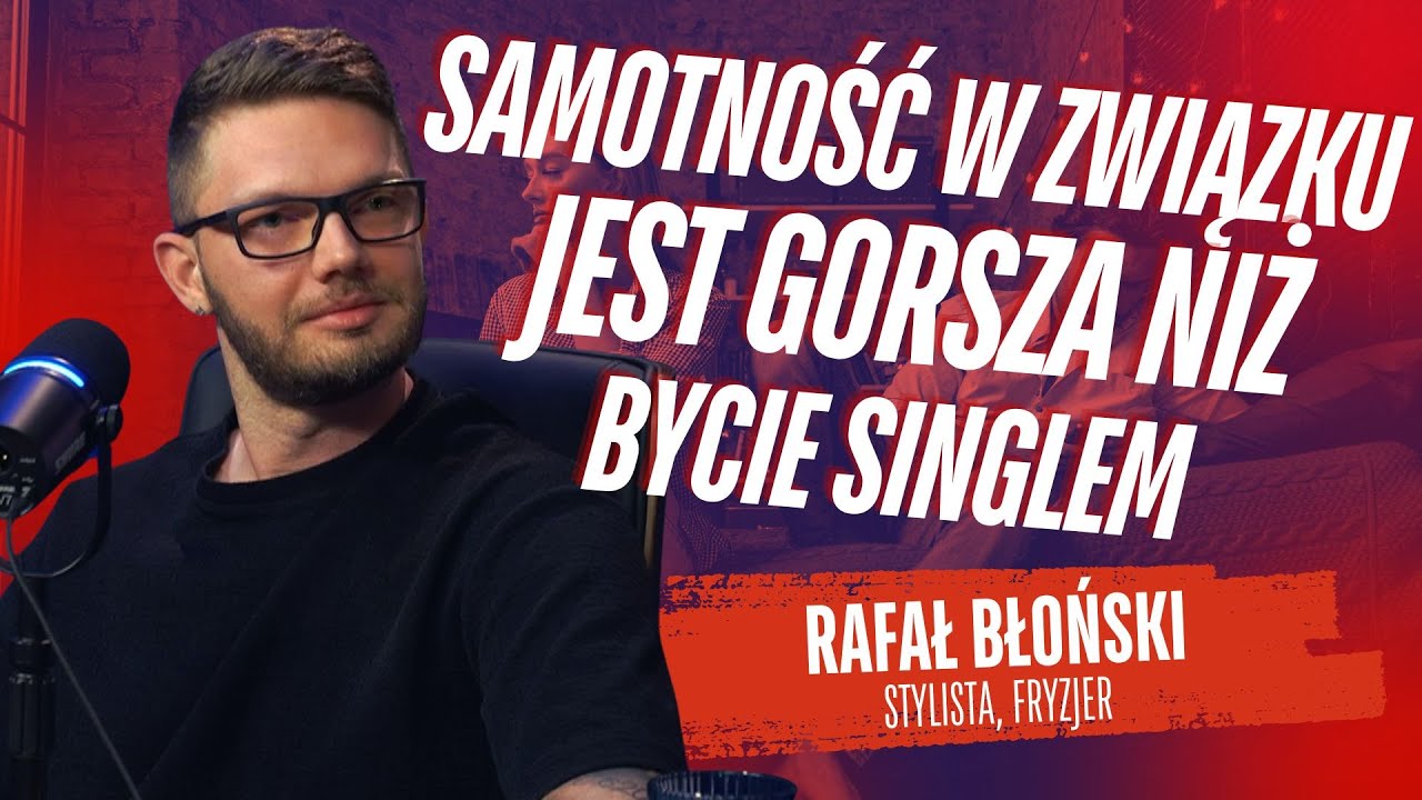 Samotność w związku jest gorsza niż bycie singlem. | Rafał Błoński | Dramagedon