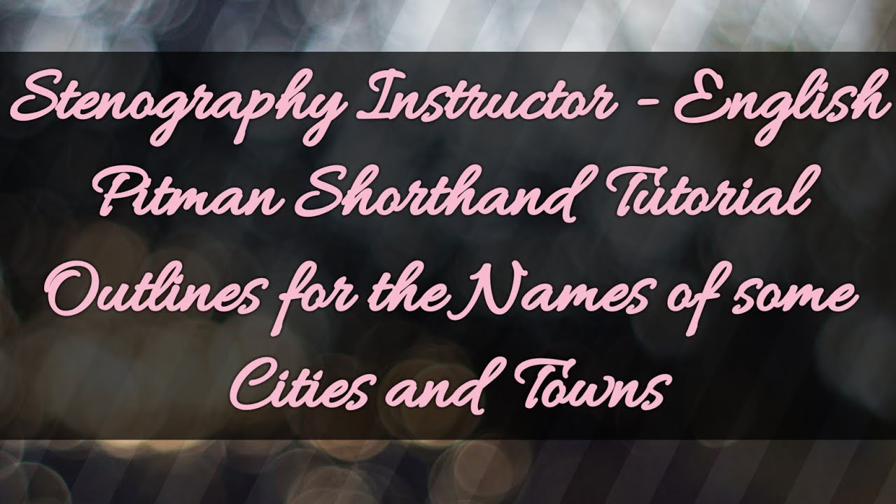 Pitman Shorthand Tutorial - Outlines for the Names of some Cities and Towns