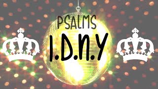 I.D.N.Y - PSALMS (LYRICS)