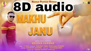 (8D Audio) Makhu janu | Keshar panwar |  v. cash| new garhwali song| Singh ji aman
