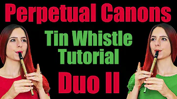DUO II - Perpetual Canons on Tin Whistle - Tabs Tutorial SOLO/DUET | **INTERMEDIATE TUTORIAL