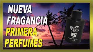 🚀NUEVA FRAGANCIA IBIZA NIGHTS de Primera Perfumes