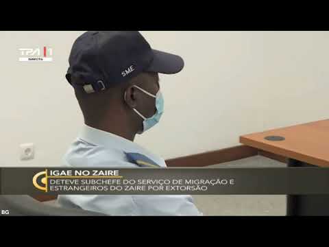 IGAE no Zaire deteve Subchefe do SME por extorsão