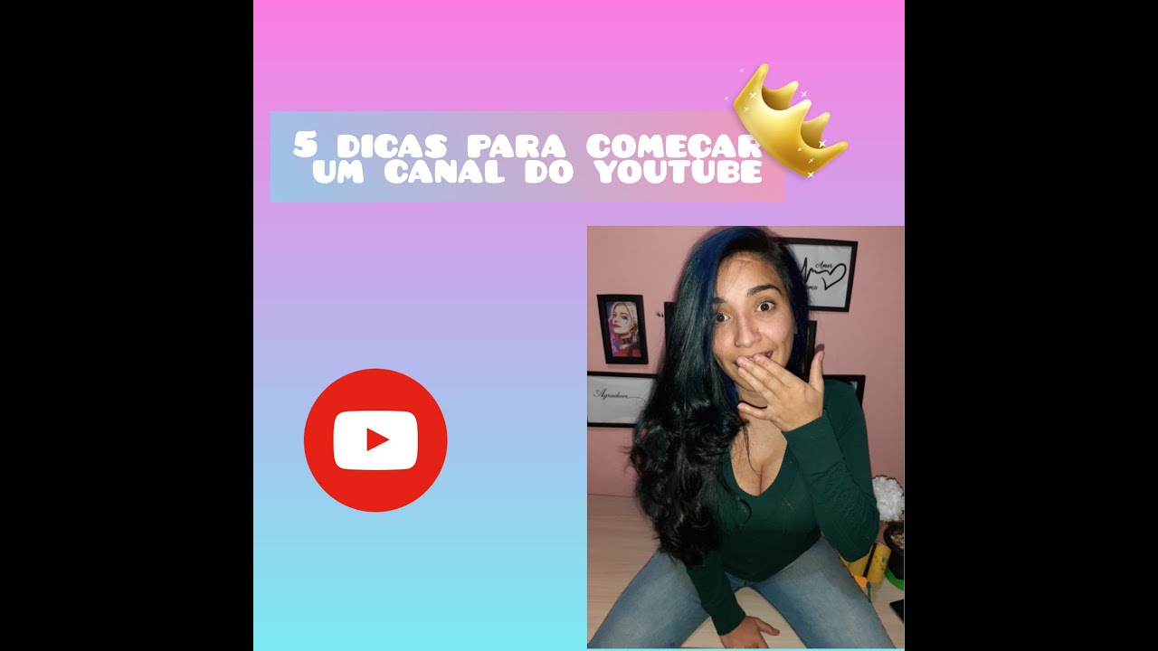 5 DICAS para começar um canal no YOUTUBE - YouTube