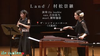 Land / Takatsugu Muramatsu Arrangement for Marimba and Saxophone