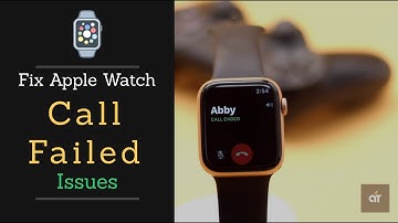 Fix Call Failed Issues on Apple Watch | Apple Watch Dropping Calls Problem Solved