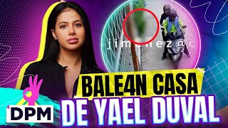 VIDEO Así BALEARON la casa de Yael Duval tras denunciar a su ex | De Primera Mano