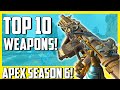 Top 10 Best Weapons In Apex Legends Season 6