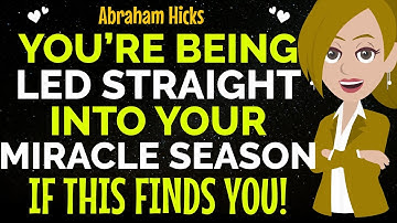 You’re Being Led Straight Into Your Miracle Season If This Finds You !✨✅Abraham Hicks 2025
