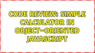 Celebrity Code Review: Simple calculator in Object-oriented JavaScript (2 Solutions!!) Profile