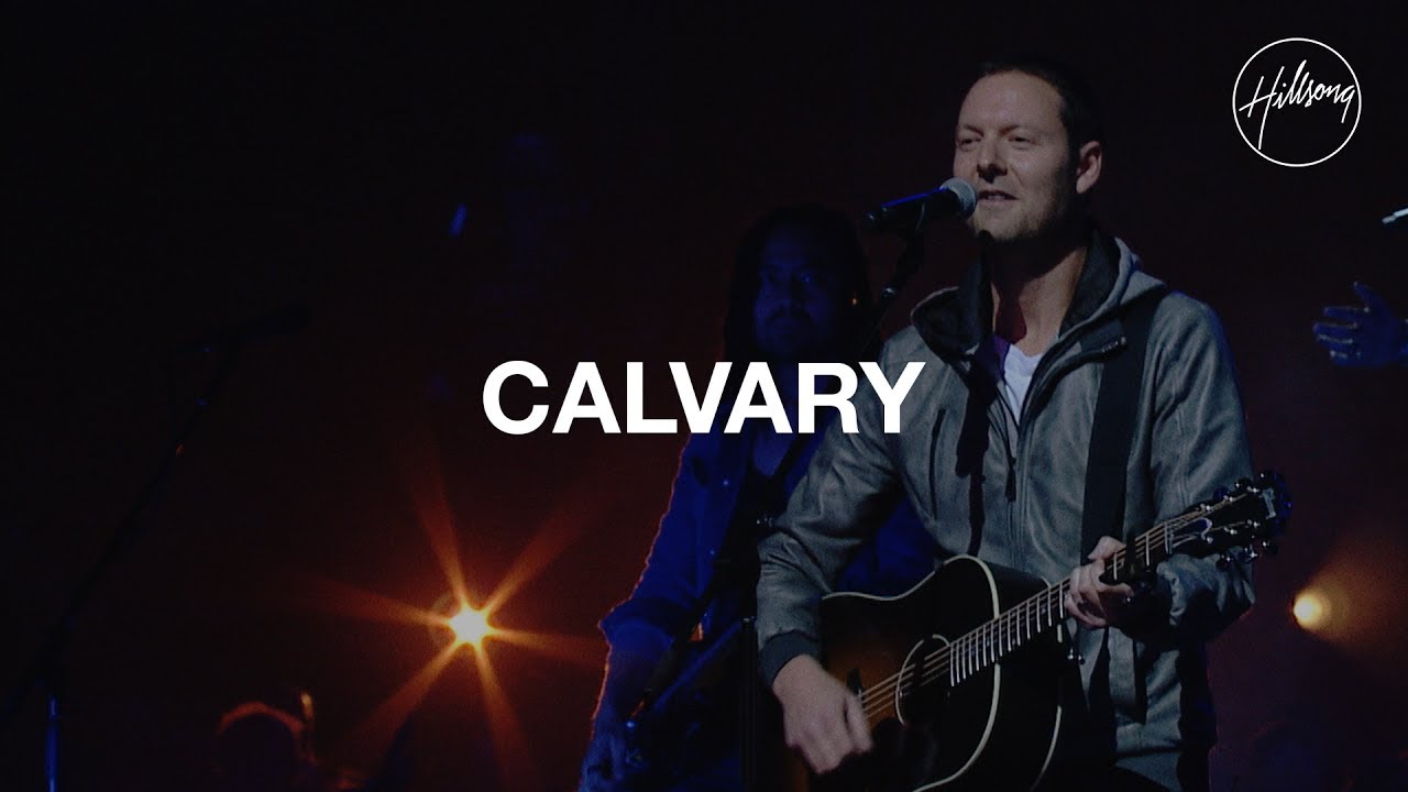 Calvary   Hillsong Worship