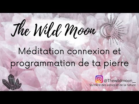 Méditation guidée connexion et programmation de sa pierre