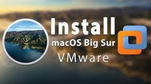 Install Mac OS Big Sur on VMware Workstation?