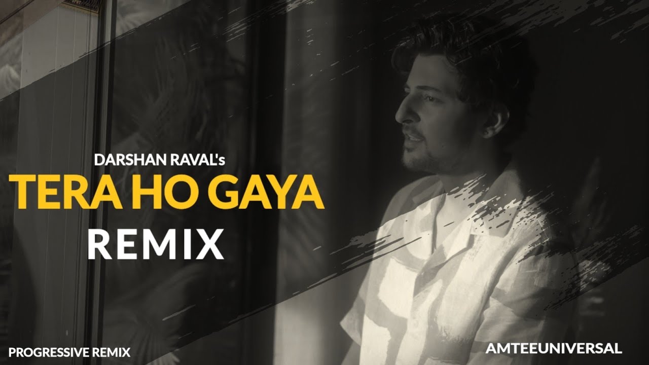 Darshan Raval's Tera Ho Gaya Mashup | Progressive Remix | AMTEEUNIVERSAL 
