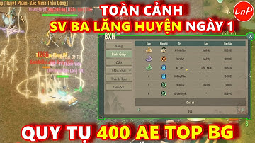 VÕ LÂM 1 MOBILE - TOÀN CẢNH SV BA LĂNG HUYỆN NGÀY 1 QUY TỤ 400 AE TOP BINH GIÁP - TOÀN THỨ DỮ | LnP