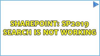 Sharepoint: SP2019 search is not working (3 Solutions!!)