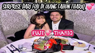 SURPRISE ‼️ FUJI BERIKAN HADIAH INI DI ULANG TAHUN THARIQ 💞🥰